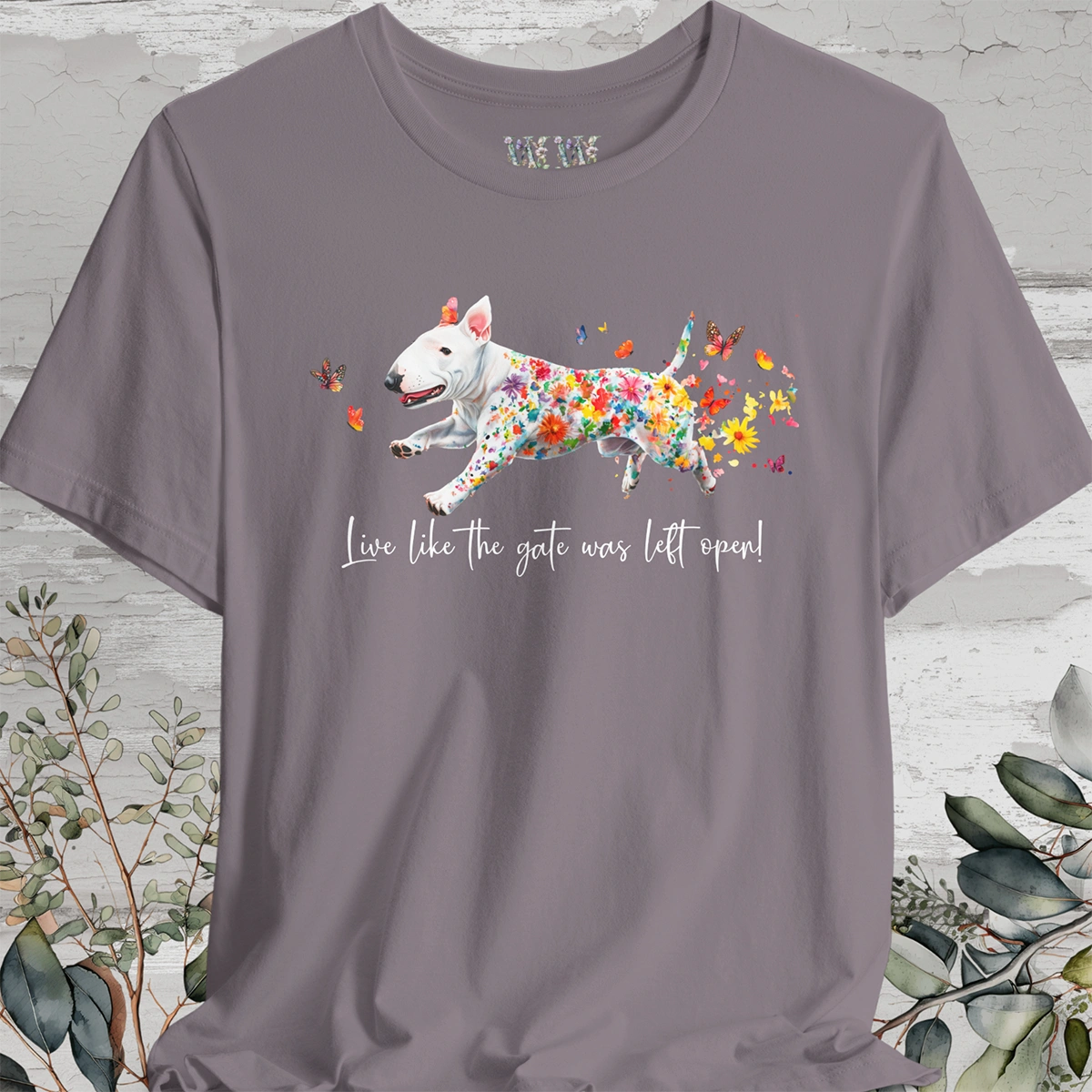 British Bull Terrier 'Live like the gate was left open' T shirt