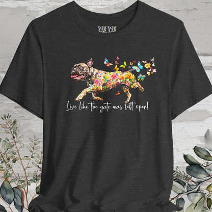 Bullmastiff #2 "Live like the gate was left open" Unisex T shirt