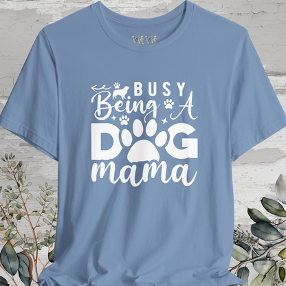 Busy Being a Dog Mama, Unisex T shirt