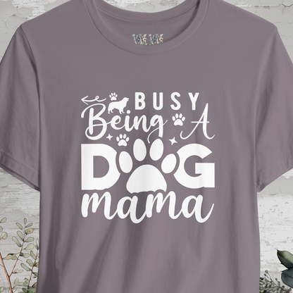 Busy Being a Dog Mama, Unisex T shirt