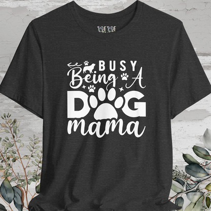 Busy Being a Dog Mama, Unisex T shirt