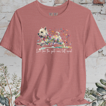 Cairn Terrier #1 'Live like the gate was left open' T shirt