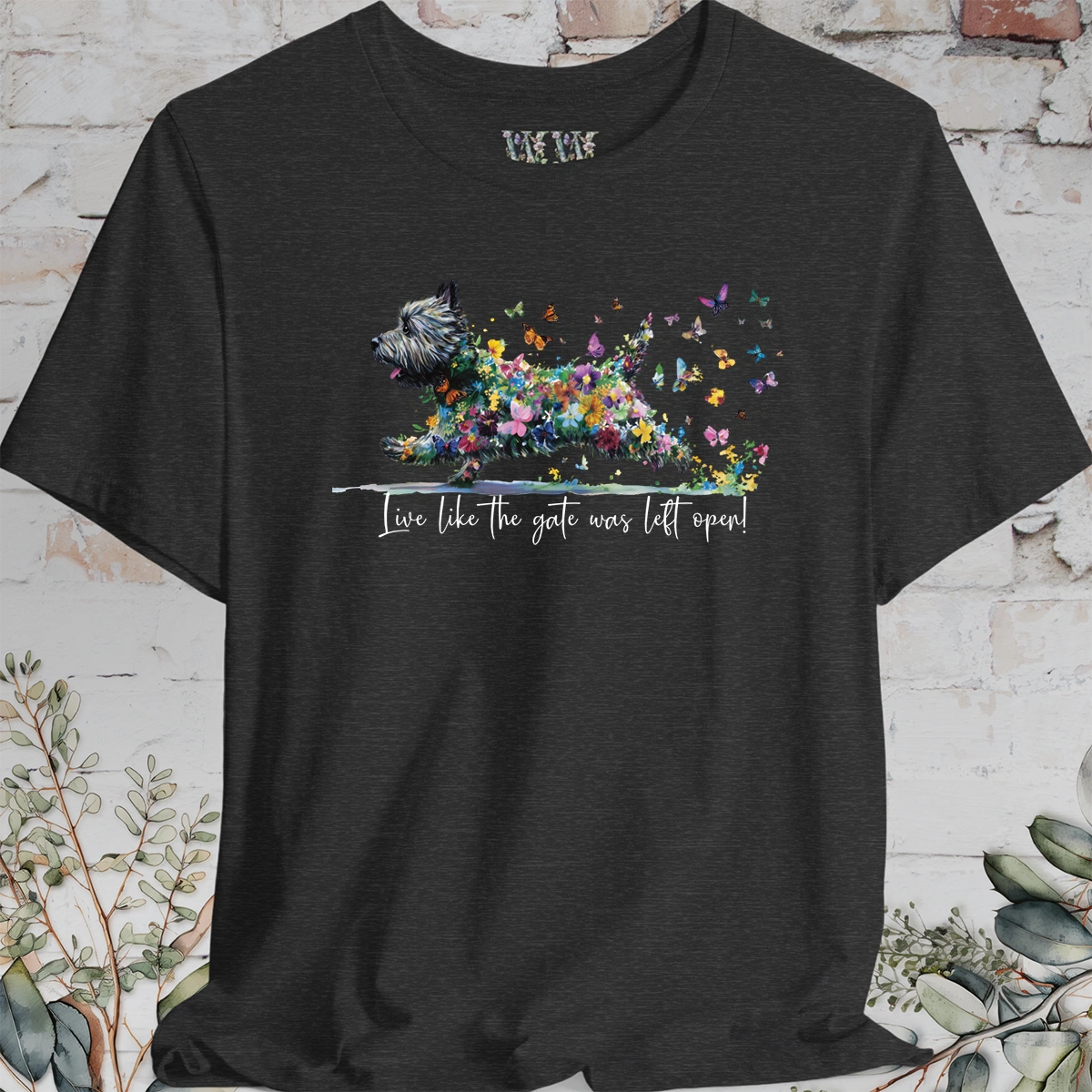 Cairn Terrier #2 'Live like the gate was left open' T shirt