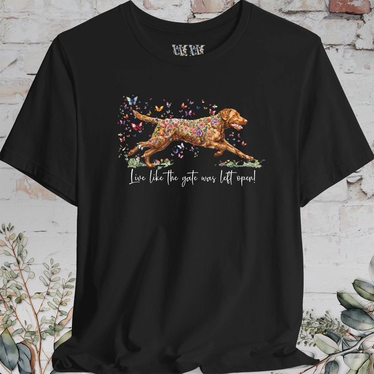 Chesapeake Bay Retriever 'Live like the gate was left open' T shirt