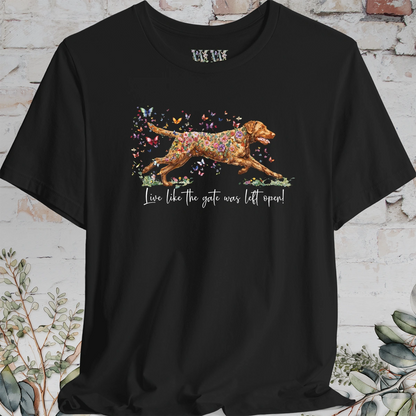 Chesapeake Bay Retriever 'Live like the gate was left open' T shirt