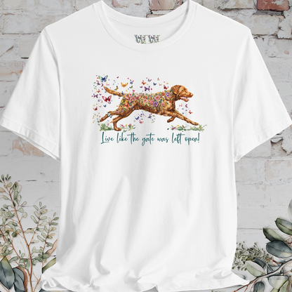 Chesapeake Bay Retriever 'Live like the gate was left open' T shirt