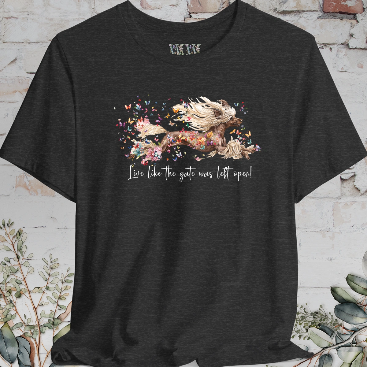 Chinese Crested "Live like the gate was left open" Unisex T shirt