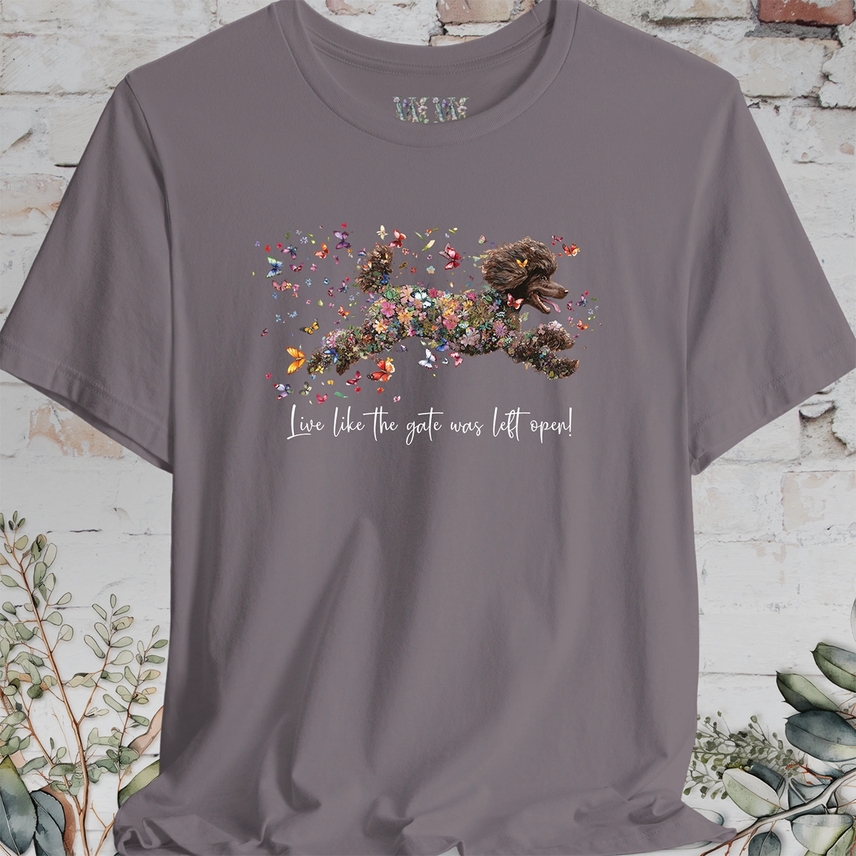 Chocolate Poodle  "Live like the gate was left open" Unisex T shirt