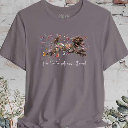 Chocolate Poodle  "Live like the gate was left open" Unisex T shirt