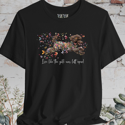 Chocolate Poodle  "Live like the gate was left open" Unisex T shirt