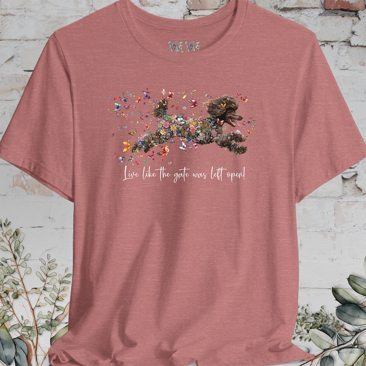 Chocolate Poodle  "Live like the gate was left open" Unisex T shirt