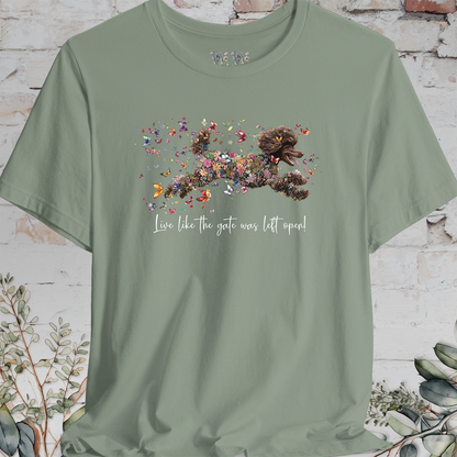 Chocolate Poodle  "Live like the gate was left open" Unisex T shirt