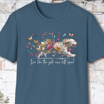 Clumber Spaniel Live like the gate was left open, unisex T-Shirt