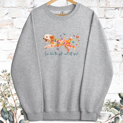 Cockapoo Live like the gate was left open, Sweatshirt