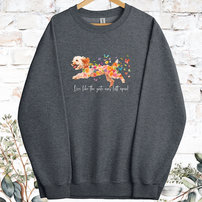 Cockapoo Live like the gate was left open, Sweatshirt