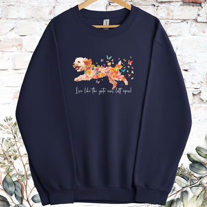 Cockapoo Live like the gate was left open, Sweatshirt
