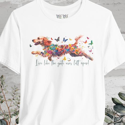 Cocker Spaniel Live like the gate was left open T shirt