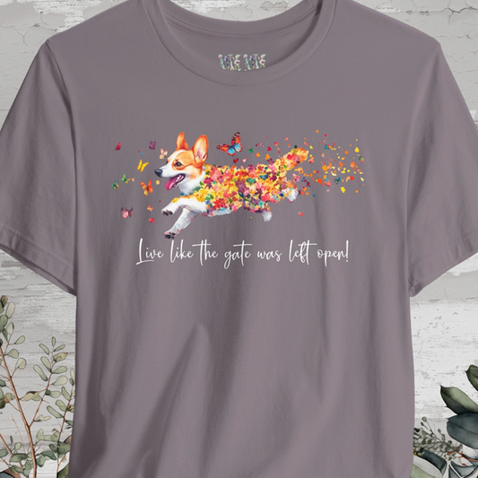 Corgi 'Live like the gate was left open' T shirt