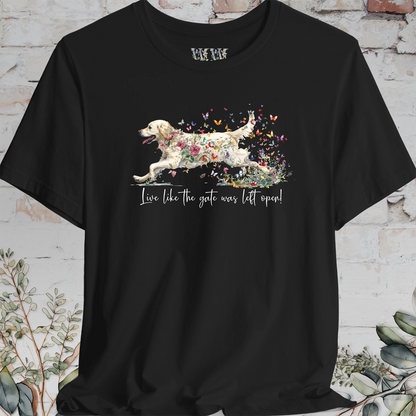 Cream Golden Retriever "Live like the gate was left open" T shirt