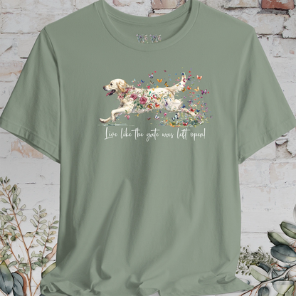 Cream Golden Retriever "Live like the gate was left open" T shirt