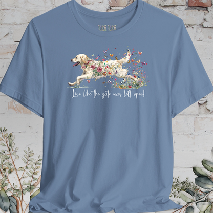 Cream Golden Retriever "Live like the gate was left open" T shirt