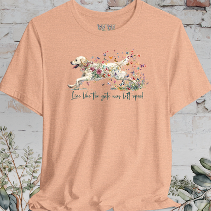 Cream Golden Retriever "Live like the gate was left open" T shirt