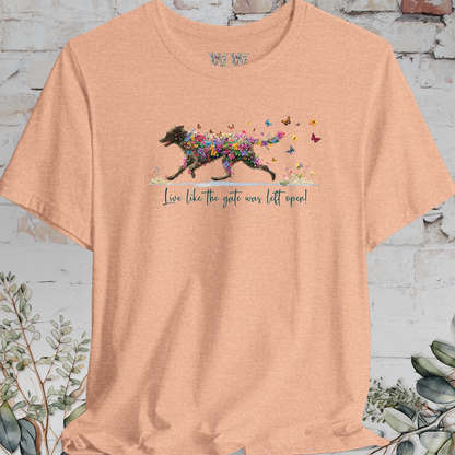 Curly Coated Retriever  "Live like the gate was left open" Unisex T shirt