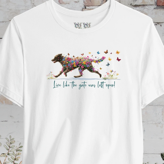 Curly Coated Retriever  "Live like the gate was left open" Unisex T shirt