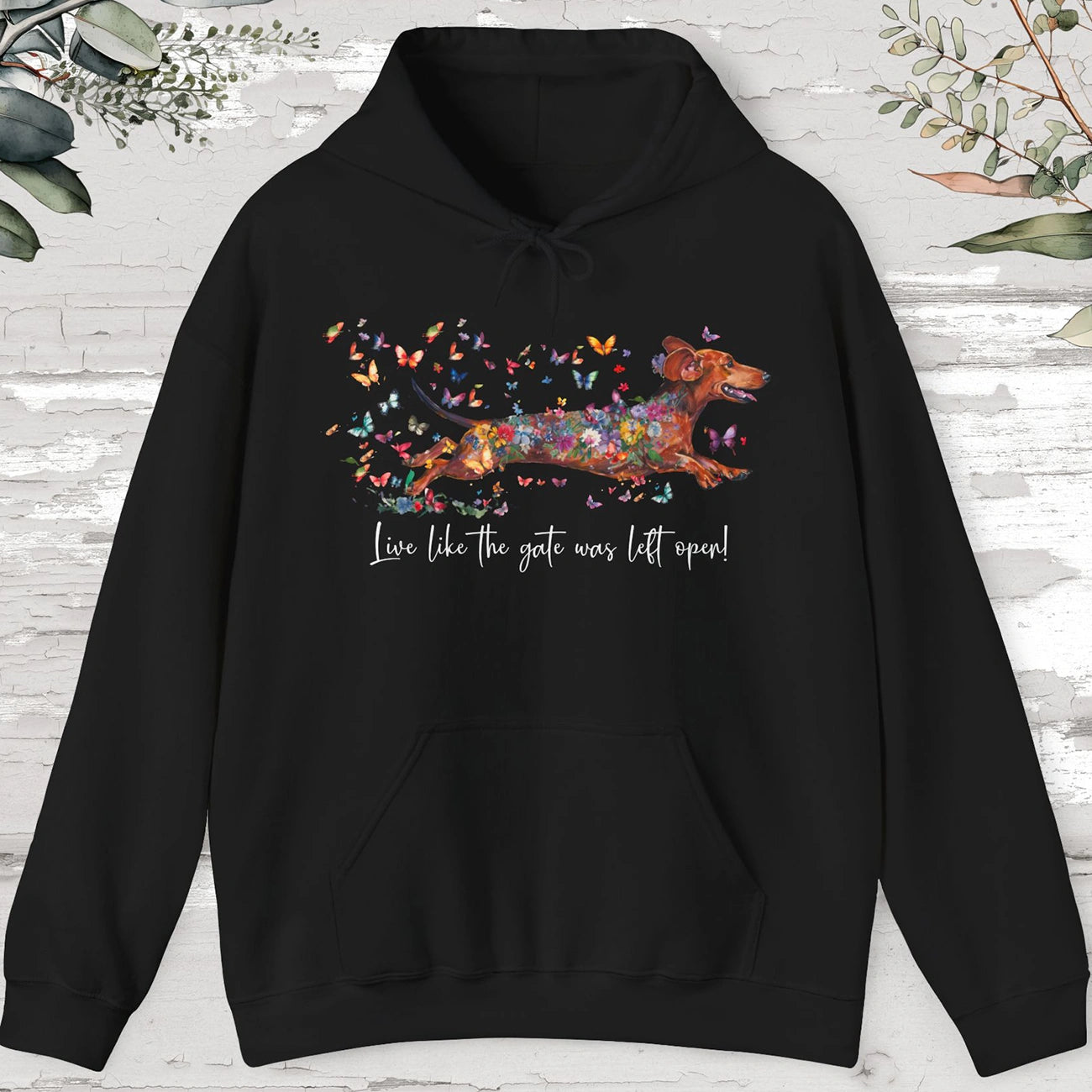 Dachshund #4 "Live like the gate was left open" Hooded Sweatshirt