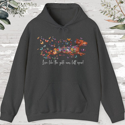 Dachshund #4 "Live like the gate was left open" Hooded Sweatshirt