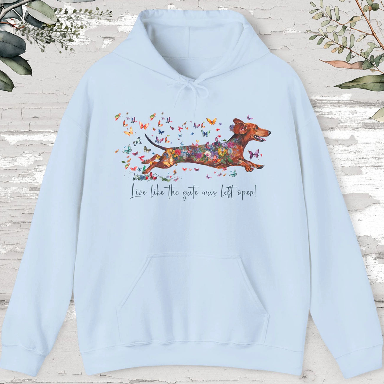 Dachshund #4 "Live like the gate was left open" Hooded Sweatshirt