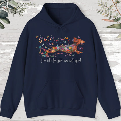 Dachshund #4 "Live like the gate was left open" Hooded Sweatshirt
