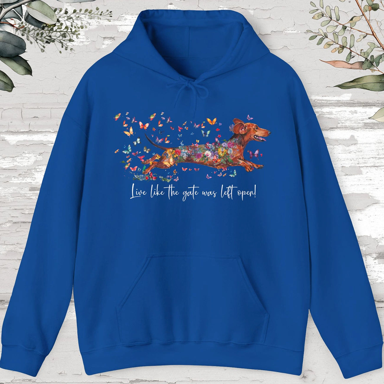 Dachshund #4 "Live like the gate was left open" Hooded Sweatshirt