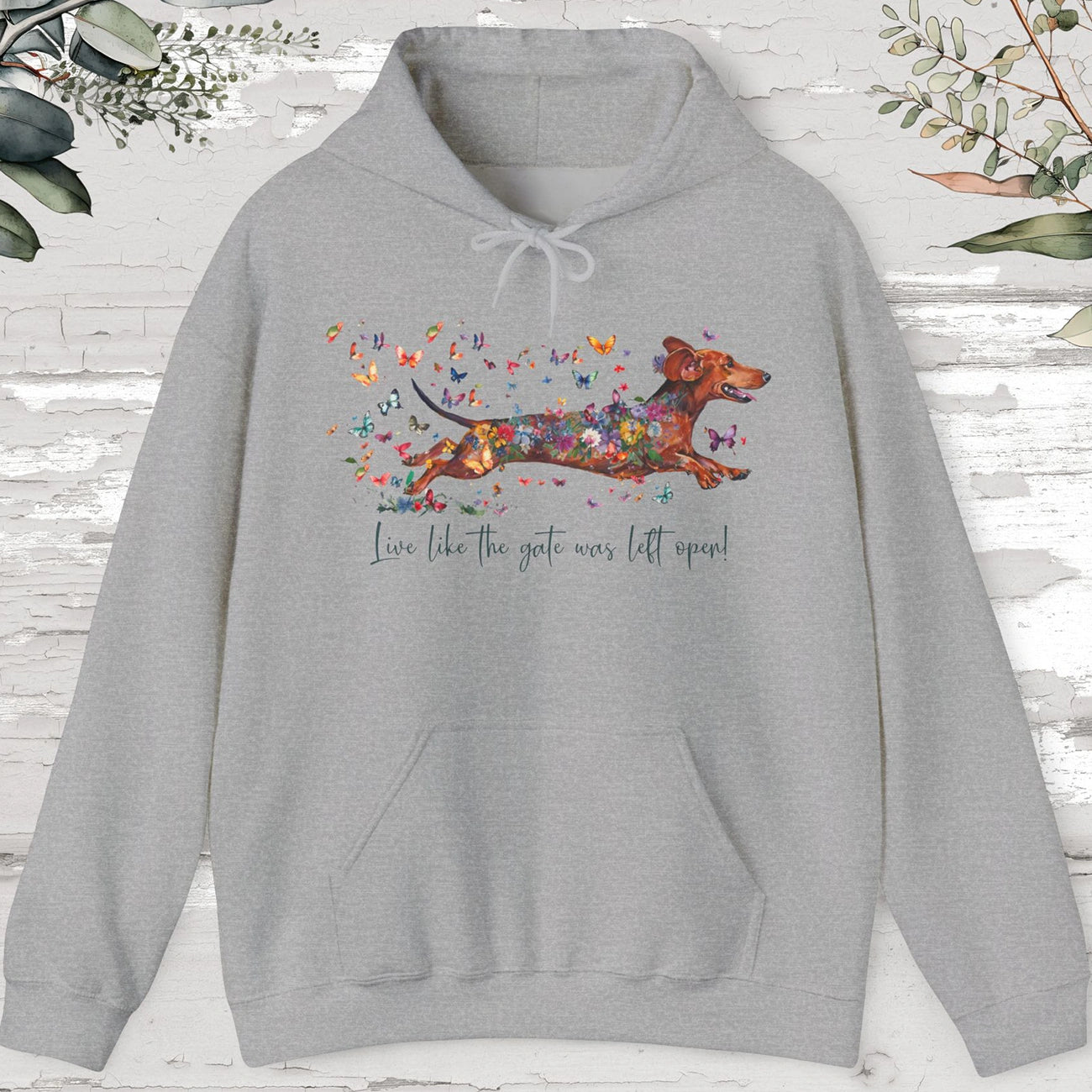Dachshund #4 "Live like the gate was left open" Hooded Sweatshirt