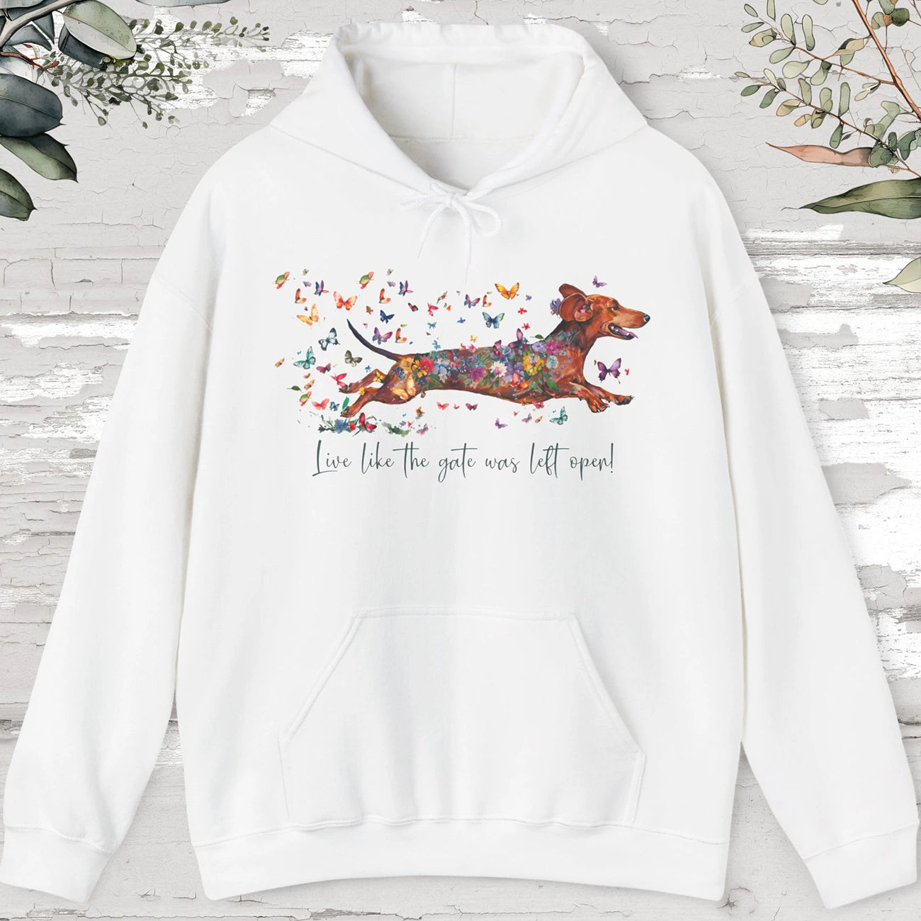 Dachshund #4 "Live like the gate was left open" Hooded Sweatshirt