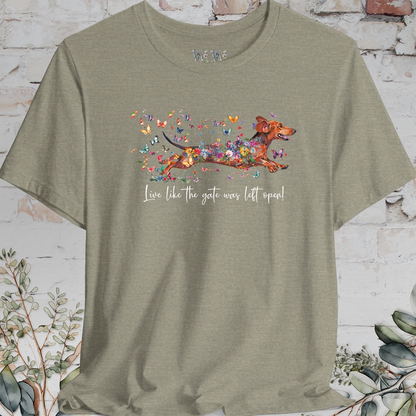 Dachshund #4 'Live like the gate was left open' T shirt