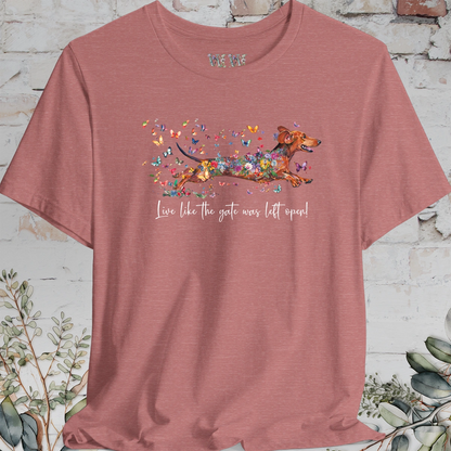Dachshund #4 'Live like the gate was left open' T shirt