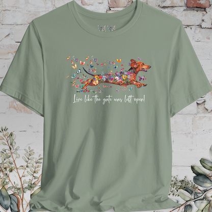 Dachshund #4 'Live like the gate was left open' T shirt