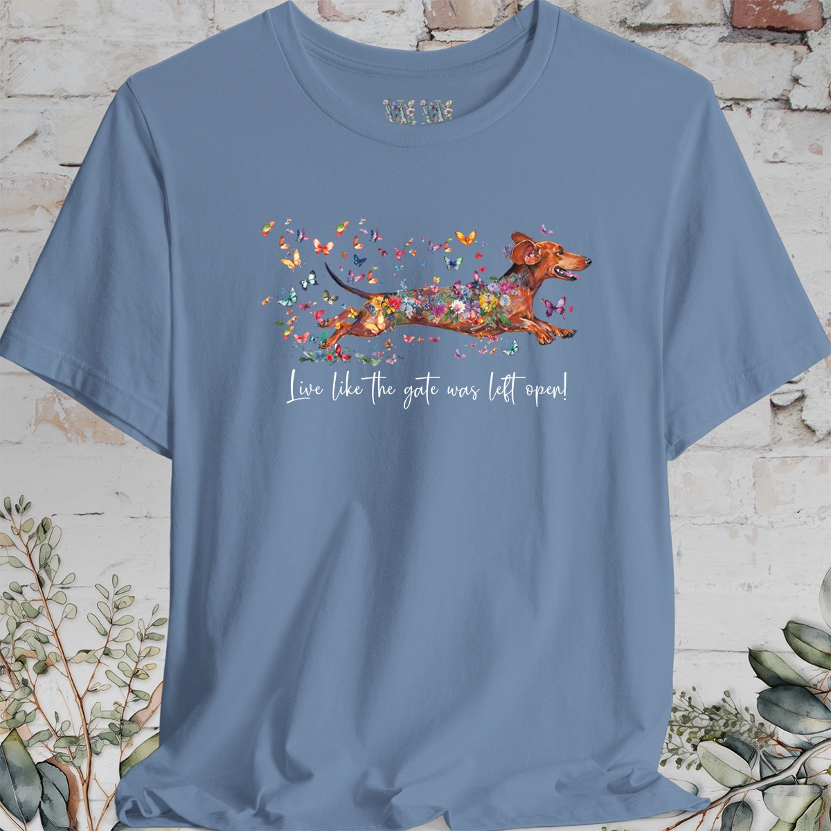 Dachshund #4 'Live like the gate was left open' T shirt