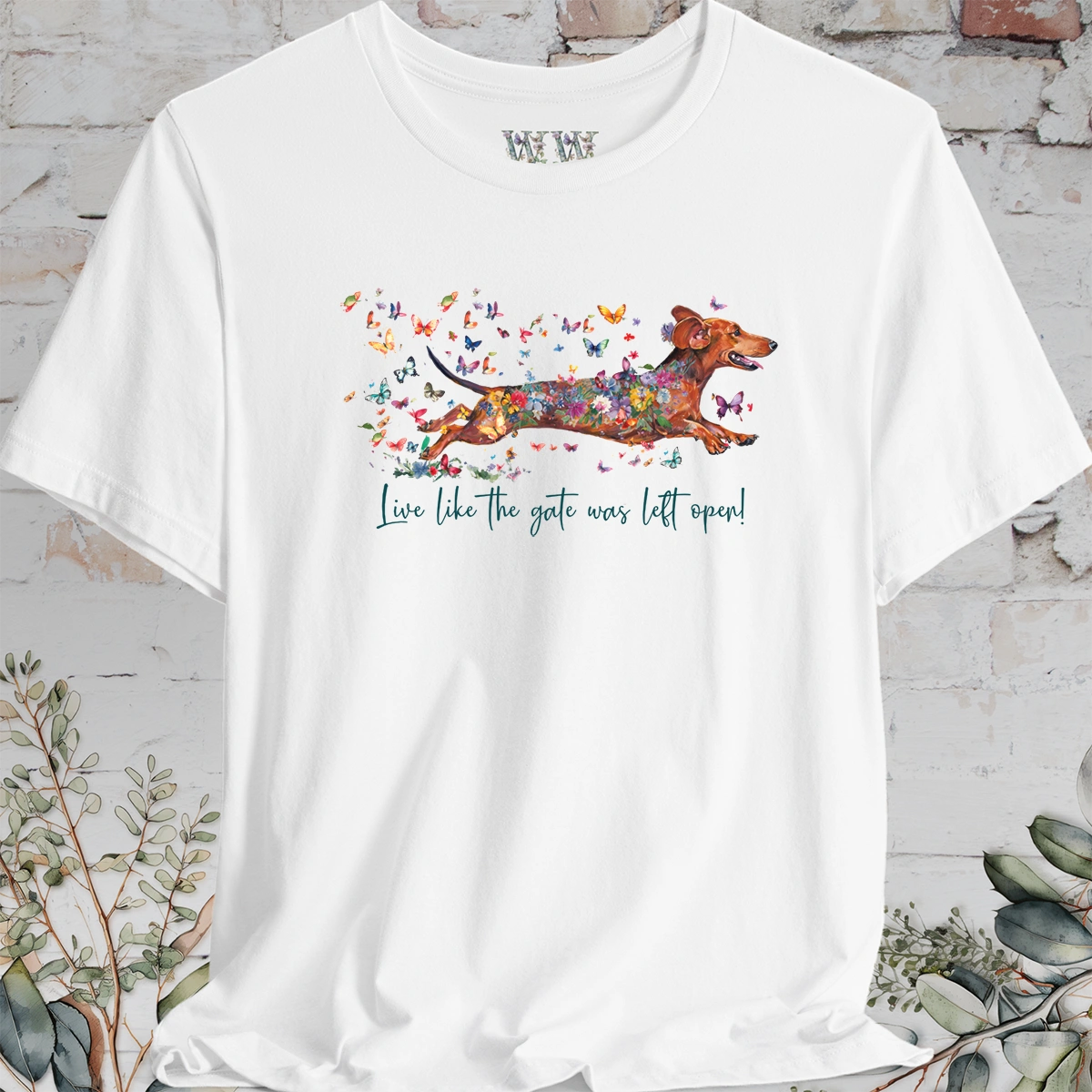 Dachshund #4 'Live like the gate was left open' T shirt