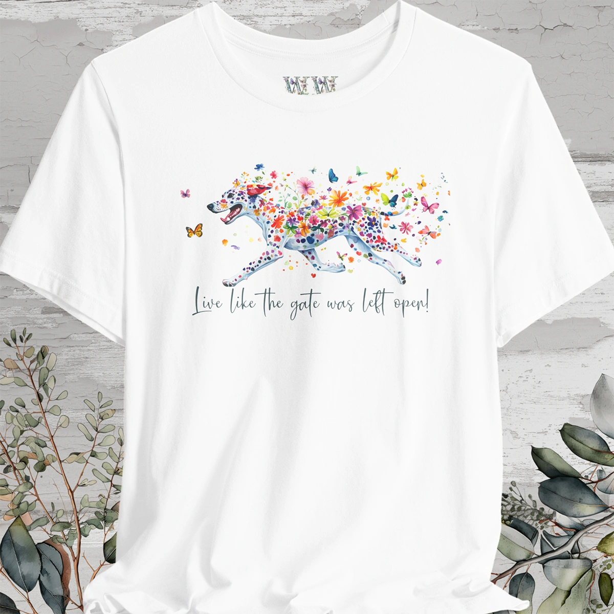 Dalmatian - Live like the gate was left open T shirt