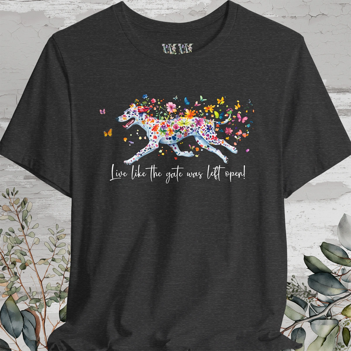 Dalmatian - Live like the gate was left open T shirt