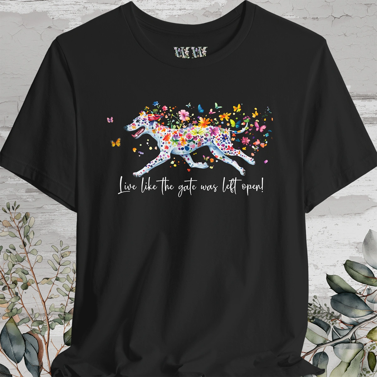 Dalmatian - Live like the gate was left open T shirt