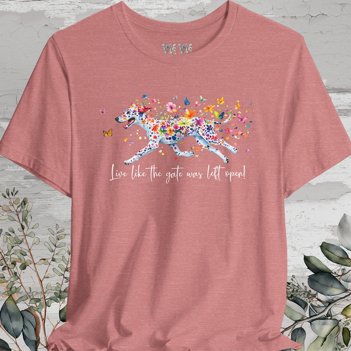 Dalmatian - Live like the gate was left open T shirt