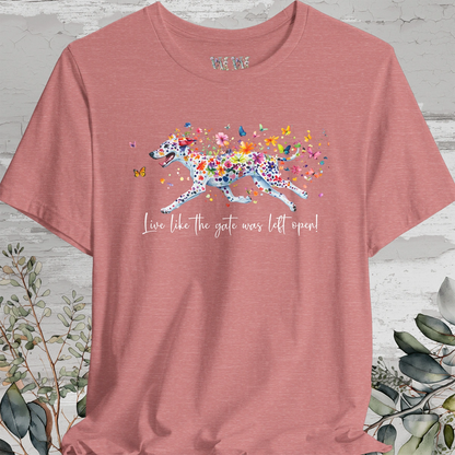 Dalmatian - Live like the gate was left open T shirt