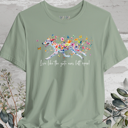 Dalmatian - Live like the gate was left open T shirt