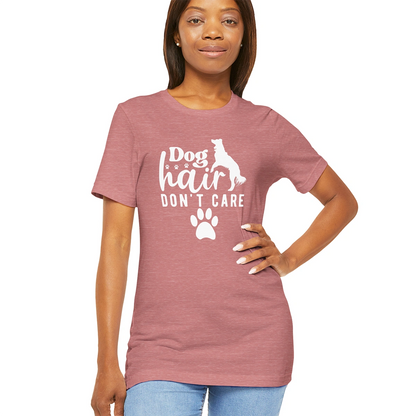 Dog Hair, Don't Care!, Unisex T shirt