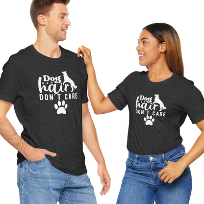 Dog Hair, Don't Care!, Unisex T shirt