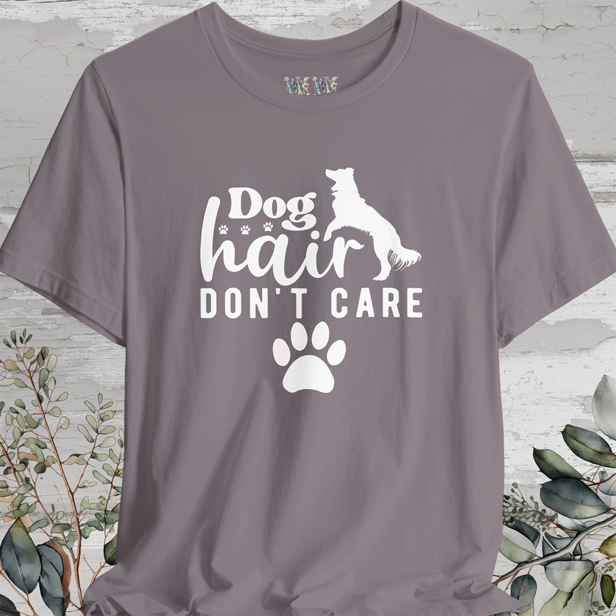 Dog Hair, Don't Care!, Unisex T shirt