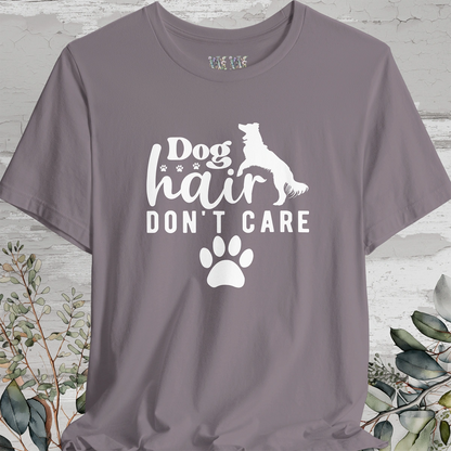 Dog Hair, Don't Care!, Unisex T shirt